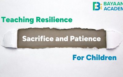 Teaching Resilience: Sacrifice & Patience for Children