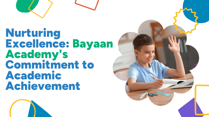 Nurturing Excellence: Bayaan Academy’s Commitment to Academic Achievement